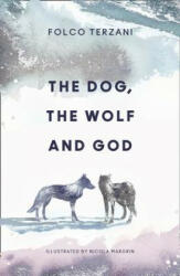 Dog, the Wolf and God - Folco Terzani (ISBN: 9780008325992)