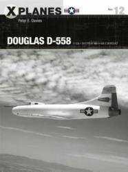 Douglas D-558: D-558-1 Skystreak and D-558-2 Skyrocket (ISBN: 9781472836212)