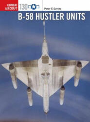 B-58 Hustler Units - Peter E. Davies, Jim Laurier (ISBN: 9781472836403)