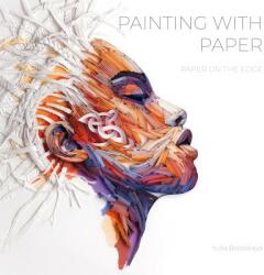 Painting with Paper: Paper on the Edge - Yulia Brodskaya (ISBN: 9780764358548)