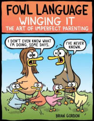 Fowl Language: Winging It - Brian Gordon (ISBN: 9781524851835)