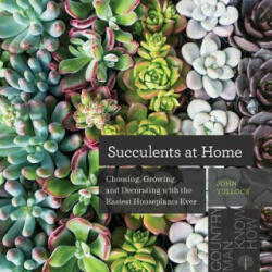 Succulents at Home - John Tullock (ISBN: 9781682683842)