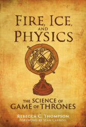 Fire, Ice, and Physics - Rebecca C. Thompson, Sean Carroll (ISBN: 9780262043076)