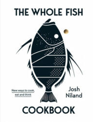 The Whole Fish Cookbook - Josh Niland (ISBN: 9781743795538)