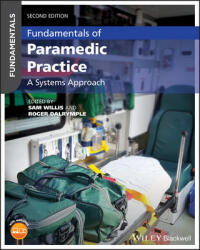 Fundamentals of Paramedic Practice - A Systems Approach 2e - Sam Willis, Roger Dalrymple (ISBN: 9781119462958)