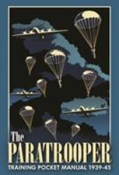 Paratrooper Training Pocket Manual 1939-1945 - Chris McNab (ISBN: 9781612007915)