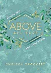 Above All Else - Chelsea Crockett (ISBN: 9780310767268)