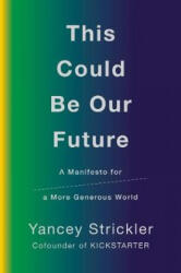 This Could Be Our Future - Yancey Strickler (ISBN: 9780753552834)