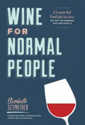 Wine for Normal People - Elizabeth Schneider (ISBN: 9781452171340)