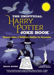 Unofficial Harry Potter Joke Book: Raucous Jokes and Riddikulus Riddles for Ravenclaw - Brian Boone (ISBN: 9781510740945)