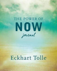 Power of Now Journal - Eckhart Tolle (ISBN: 9781529383942)