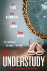 Understudy - Sophie Hannah, Claire Mackintosh, B A Paris, Holly Brown (ISBN: 9781529303926)