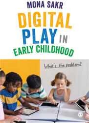 Digital Play in Early Childhood: What′s the Problem? (ISBN: 9781526474568)