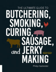 Ultimate Guide to Butchering, Smoking, Curing, Sausage, and Jerky Making - Philip Hasheider, Editors Of the Harvard Common Press (ISBN: 9781558329874)