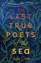 The Last True Poets Of The Sea - Julia Drake (ISBN: 9781368048088)