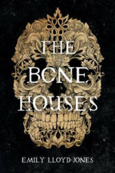 The Bone Houses - Emily Lloyd-Jones (ISBN: 9780316418416)