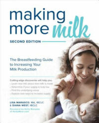 Making More Milk: The Breastfeeding Guide to Increasing Your Milk Production, Second Edition - Lisa Marasco (ISBN: 9781260031157)