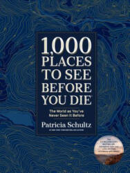 1, 000 Places to See Before You Die (Deluxe Edition) - Patricia Schultz (ISBN: 9781579657888)