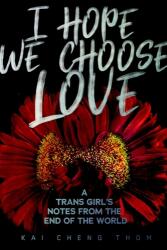 I Hope We Choose Love (ISBN: 9781551527758)