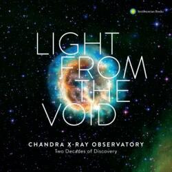 Light from the Void: Twenty Years of Discovery with Nasa's Chandra X-Ray Observatory (ISBN: 9781588346698)