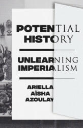 Potential History - Ariella Azoulay (ISBN: 9781788735711)