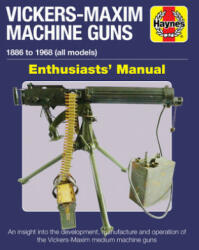 Vickers-Maxim Machine Gun Enthusiasts' Manual - Martin Pegler (ISBN: 9781785215636)