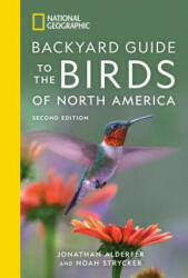 National Geographic Backyard Guide to the Birds of North America, 2nd Edition - Jonathan Alderfer, Noah Strycker (ISBN: 9781426220623)