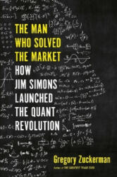 Man Who Solved the Market - Gregory Zuckerman (ISBN: 9780593086315)
