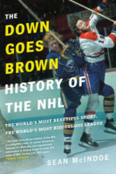 Down Goes Brown History Of The Nhl - Sean Mcindoe (ISBN: 9780735273900)