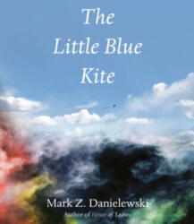 Little Blue Kite - Mark Z. Danielewski (ISBN: 9781524747695)
