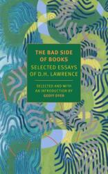 The Bad Side of Books: Selected Essays of D. H. Lawrence (ISBN: 9781681373638)
