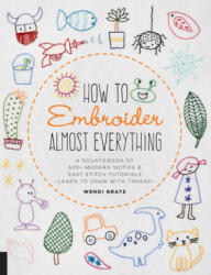 How to Embroider Almost Everything - Wendi Gratz (ISBN: 9781631597893)