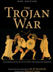 The Trojan War New Edition: The Chronicles of Dictys of Crete and Dares the Phrygian (ISBN: 9780253043429)