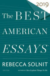 Best American Essays 2019 - Rebecca Solnit, Robert Atwan (ISBN: 9781328465801)