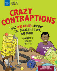Crazy Contraptions: Build Rube Goldberg Machines That Swoop, Spin, Stack, and Swivel: With Hands-On Engineering Activities - Laura Perdew, Micah Rauch (ISBN: 9781619308268)