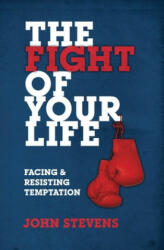 The Fight of Your Life: Facing and Resisting Temptation (ISBN: 9781527104273)