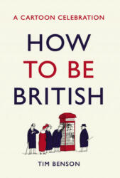 How to be British - Tim Benson (ISBN: 9781786332332)