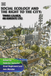 Social Ecology and the Right to the City - Towards Ecological and Democratic Cities - Federico Venturini, Emet Degirmenci, Ines Morales (ISBN: 9781551646817)