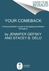 Your Turn: Careers Kids and Comebacks--A Working Mother's Guide (ISBN: 9780062893697)