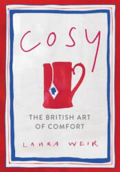 Cosy: The British Art of Comfort - Laura Weir (ISBN: 9780062948168)