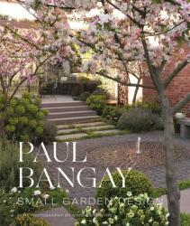 Small Garden Design - Paul Bangay (ISBN: 9780143785774)