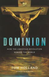 Dominion: How the Christian Revolution Remade the World (ISBN: 9780465093502)
