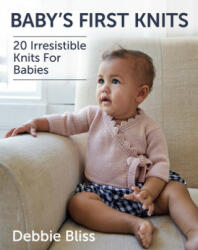 Baby's First Knits: 20 Irresistible Knits for Babies - Debbie Bliss (ISBN: 9780486837451)