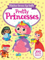 Sticker Dress-Up Dolls Pretty Princesses: 200 Reusable Stickers! (ISBN: 9780486837956)