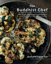 The Buddhist Chef: 100 Simple Feel-Good Vegan Recipes (ISBN: 9780525610243)