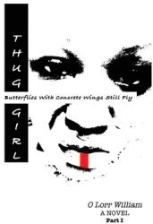 Thug Girl: Butterflies With Concrete Wings Still Fly (ISBN: 9780578222202)