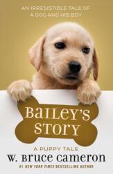 Bailey's Story: A Puppy Tale - W. Bruce Cameron (ISBN: 9780765388414)