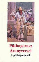 Püthagorasz Aranyversei - A püthagoreusok (ISBN: 9789639231351)