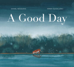 A Good Day - Daniel Nesquens, Miren Asiain Lora (ISBN: 9780802855305)