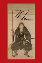 47: The True Story of the Vendetta of the 47 Ronin from Ako - Thomas Harper (ISBN: 9780918172778)